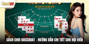 Cách Chơi Baccarat - Hướng Dẫn Chi Tiết Cho Hội Viên